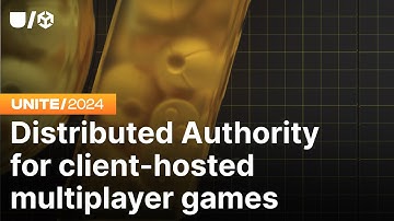 Distributed Authority for client-hosted multiplayer games | Unite 2024
