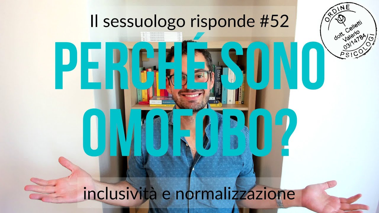 Perché sono omofobo? Il sessuologo risponde #52 - Valerio Celletti