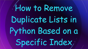How to Remove Duplicate Lists in Python Based on a Specific Index