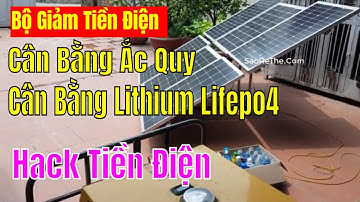 Bộ Giảm Tiền Điện - Bộ Cân Bằng Ắc Quy - Cân Bằng Lithium - Test Thử Trước Khi Gửi Đi