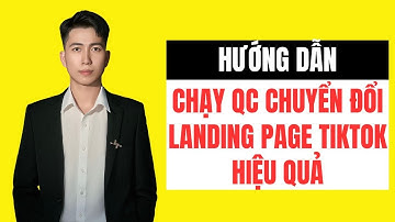 Hướng Dẫn Cách Chạy Quảng Cáo Chuyển Đổi Landing Page TikTok Hiệu Quả - Lê Duy Hiệp