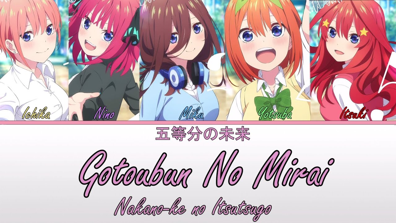 5-toubun no Hanayome New Anime - Opening Full『Gotoubun no Mirai』by Nakanoke  no Itsutsugo : r/japanesemusic