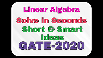Linear Algebra | Solve in Seconds |Short and Smart Ideas | GATE-2020