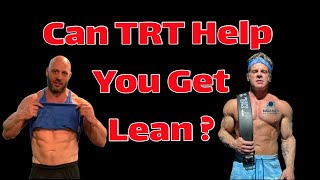 How to Use TRT for More Muscle Growth and Less FatCan TRT testosterone replacement get you lean?