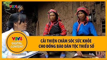 Cải thiện chăm sóc sức khỏe cho đồng bào dân tộc thiểu số | VTV4