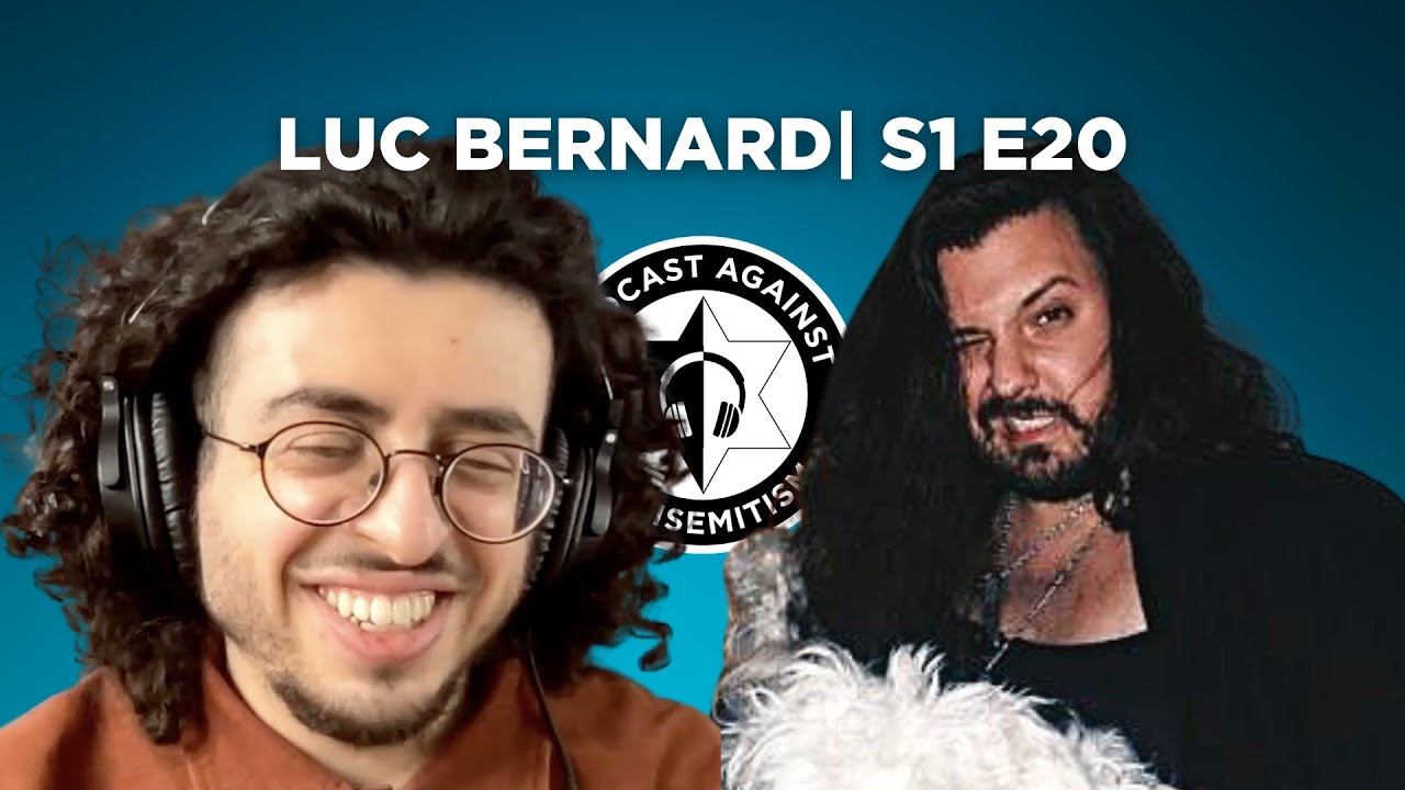 Luc Bernard | Podcast Against Antisemitism | E1 S20