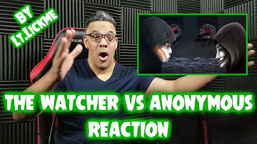 THE WATCHER vs ANONYMOUS By Lt.Lickme REACTION