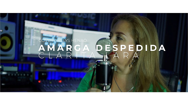 Clarita Lara - AMARGA DESPEDIDA (COVER) Arelys Henao