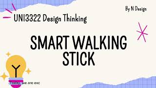 UNI3322 Design Thinking - N Design Team - Smart Walking Stick