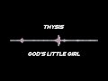 Thysis  gods little girl