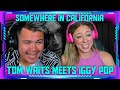 Reaction to Tom Waits and Iggy Pop - Somewhere in California | THE WOLF HUNTERZ Jon and Dolly