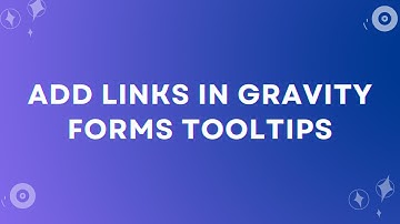 How to Add Clickable Links in Gravity Forms Tooltips (No Code Needed)