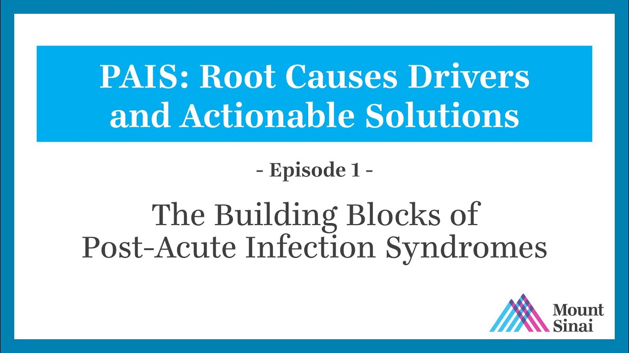 PAIS Podcast Episode 1: The Building Blocks of Post-Acute Infection Syndromes