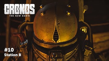 Cronos: The New Dawn – Part 10 | Station B