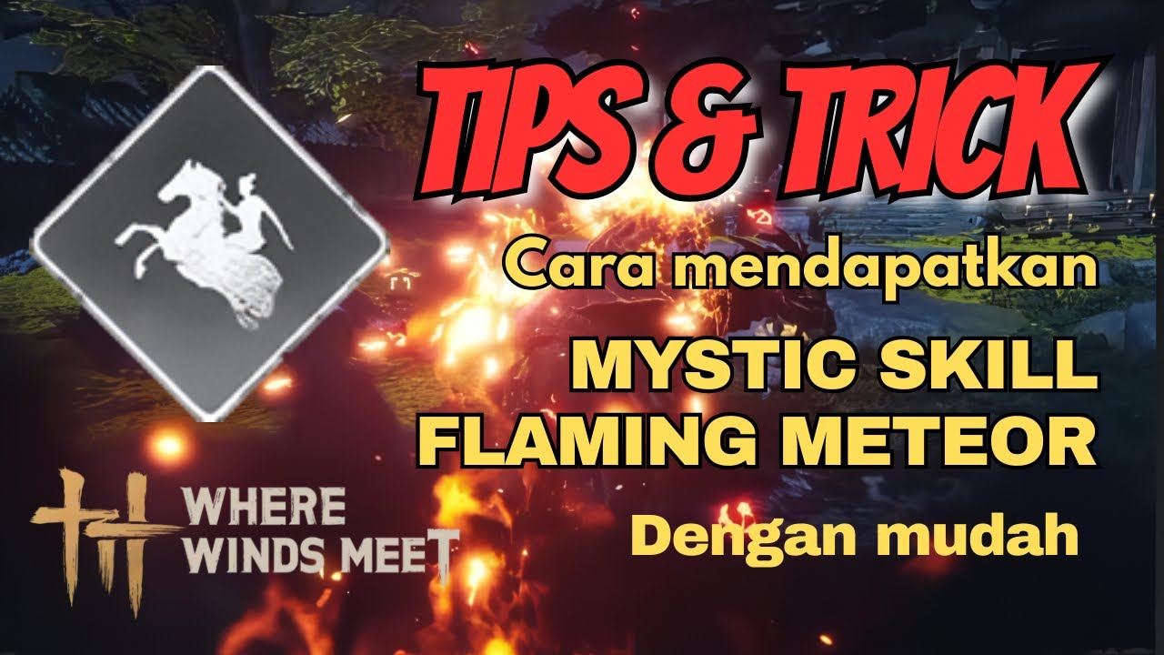 Mendapatkan Mystic Skill Flaming Meteor Secara Mudah dan Gampang! | Where Winds Meet PS5