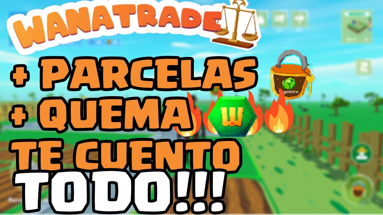 IMPORTANTE, TE CUENTO TODO SOBRE WANATRADE, PARCELAS y LA NUEVA ECONOMIA DE WANAKAFARM
