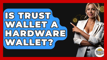Is Trust Wallet A Hardware Wallet? - CryptoBasics360.com