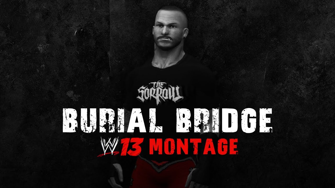 BURIAL BRIDGE (WWE '13 Montage)