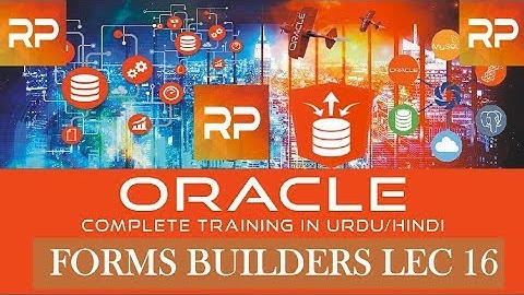 Oracle Forms Tutorial urdu/Hindi Lec 16