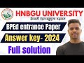 Bped entrance paper 2024answer keyfull solutionhnbgu university