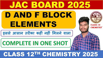 JAC BOARD 2025 CLASS 12TH D & F BLOCK | LAST REVISION Exam से पहले जरूर कर के जाना 5 marks आयेगा VVI