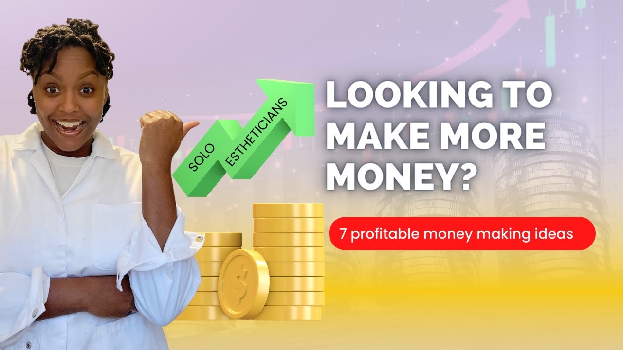 7 Profitable Money Making Ideas for Solo Estheticians to Earn More