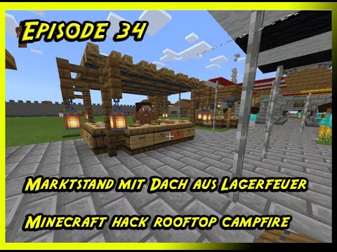 Minecraft Burg Hack Markt Stand Lagerfeuer Dach Minecraft Castle Hack Market Roof Fire Episode 34 Youtube