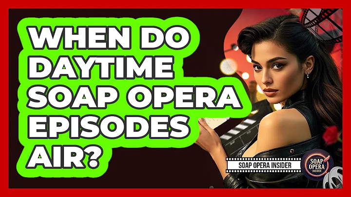 When Do Daytime Soap Opera Episodes Air?