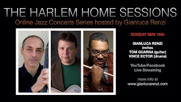 THE HARLEM HOME SESSIONS #18 - GIANLUCA RENZI invites TOM GUARNA & VINCE ECTOR