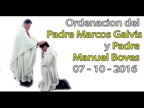 Ordenacion del Padre Marcos Galvis y Padre Manuel Boves 07 10 2016 - YouTube