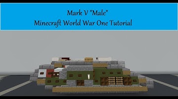 Mark V Male Minecraft World War One Tutorial