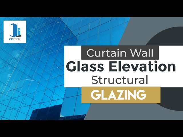 Curtain Wall | Glazing | Glass Elevation | Structural Glazing | GB TECH