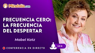 Frecuencia Cero: la frecuencia del Despertar, por Mabel Katz