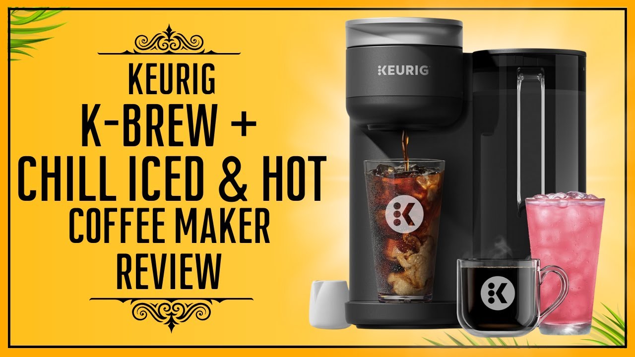 Keurig K-Brew + Chill Iced & Hot Single Serve Coffee Maker Review