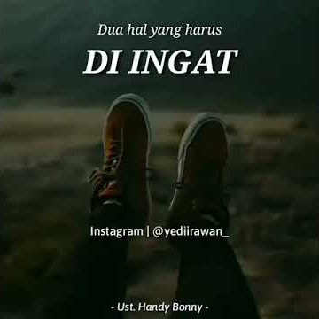 Ceramah Singkat: Dua hal yang harus di ingat - Ust Handy Bonny