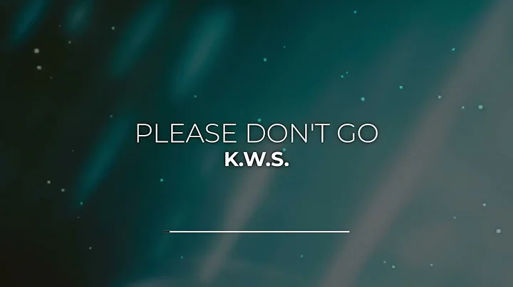 K W S - Please Dont Go (Lyrics)