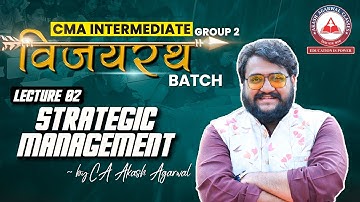 Strategic Management Lecture 02 | CMA Inter Group 2 VijayRath Batch | Akash Agarwal Classes