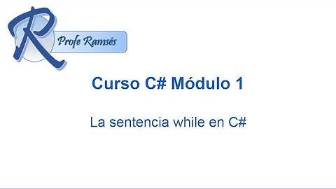 Curso C# Modulo 1  - 1_15 La sentencia while en C#