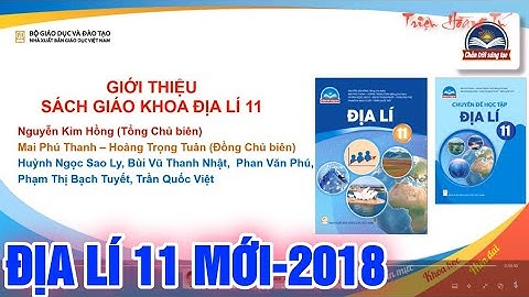 GIỚI THIỆU SÁCH GIÁO KHOA ĐỊA LÍ 11-BỘ CHÂN TRỜI SÁNG TẠO NĂM 2023|TRIỆU HOÀNG TÚ