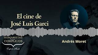 El cine de José Luis Garci. Filmografía con Andrés Moret