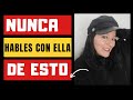 5 Temas que NUNCA Debes HABLAR con UNA MUJER...