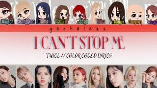 TWICE I CAN&#39;T STOP ME COLOR CODED LYRICS II 트와이스 I CAN&#39;T STOP ME 가사