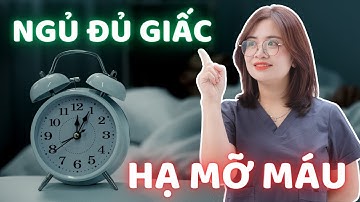 Bí quyết đơn giản cải thiện máu nhiễm mỡ hiệu quả chỉ bằng cách ngủ đủ giấc | Dược sĩ Ngọc