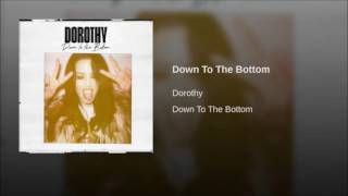 Dorothy - Down to the Bottom (NEW SINGLE) chords