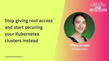 Stop giving root access and start securing your Kubernetes clusters instead -  Tiffany Jernigan