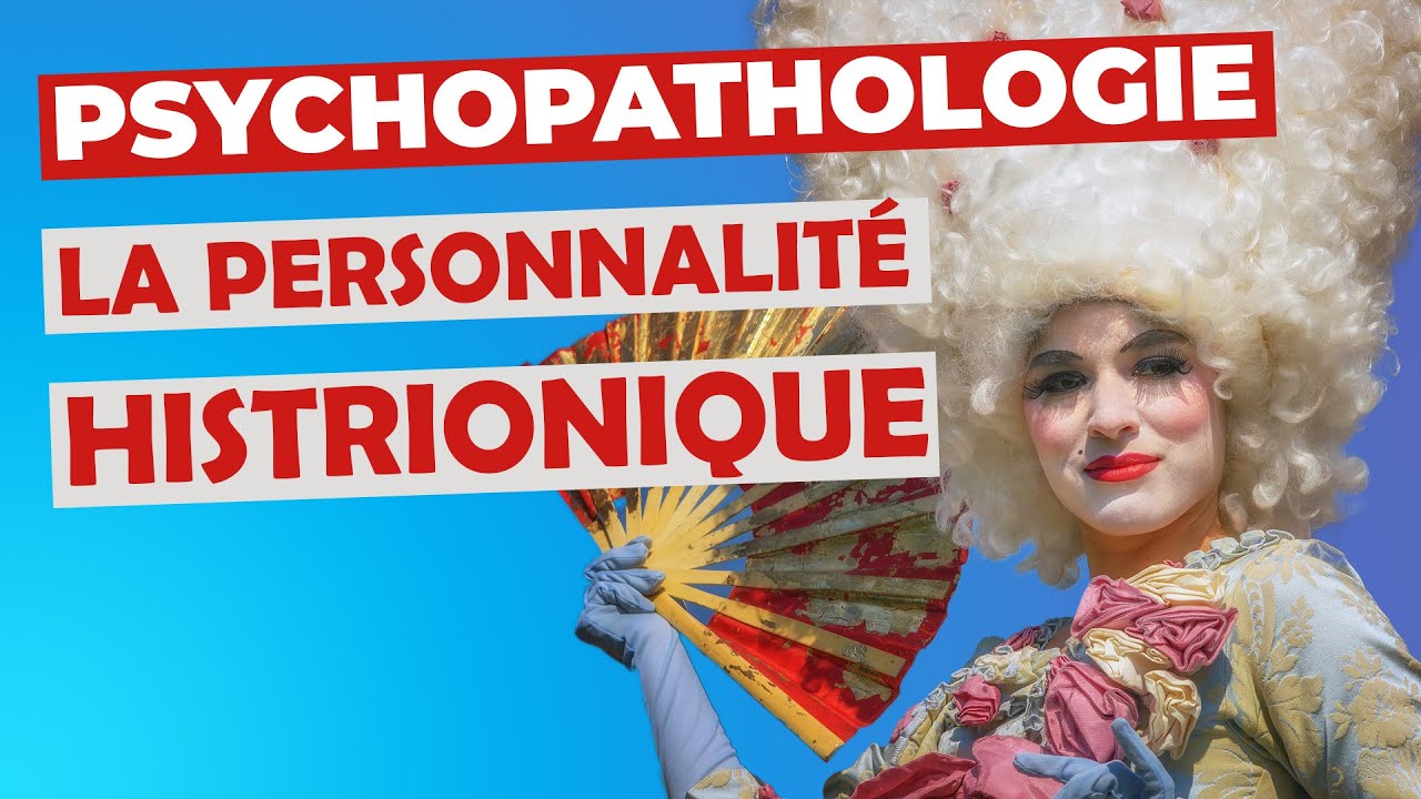 La Personnalité Histrionique En Psychologie...