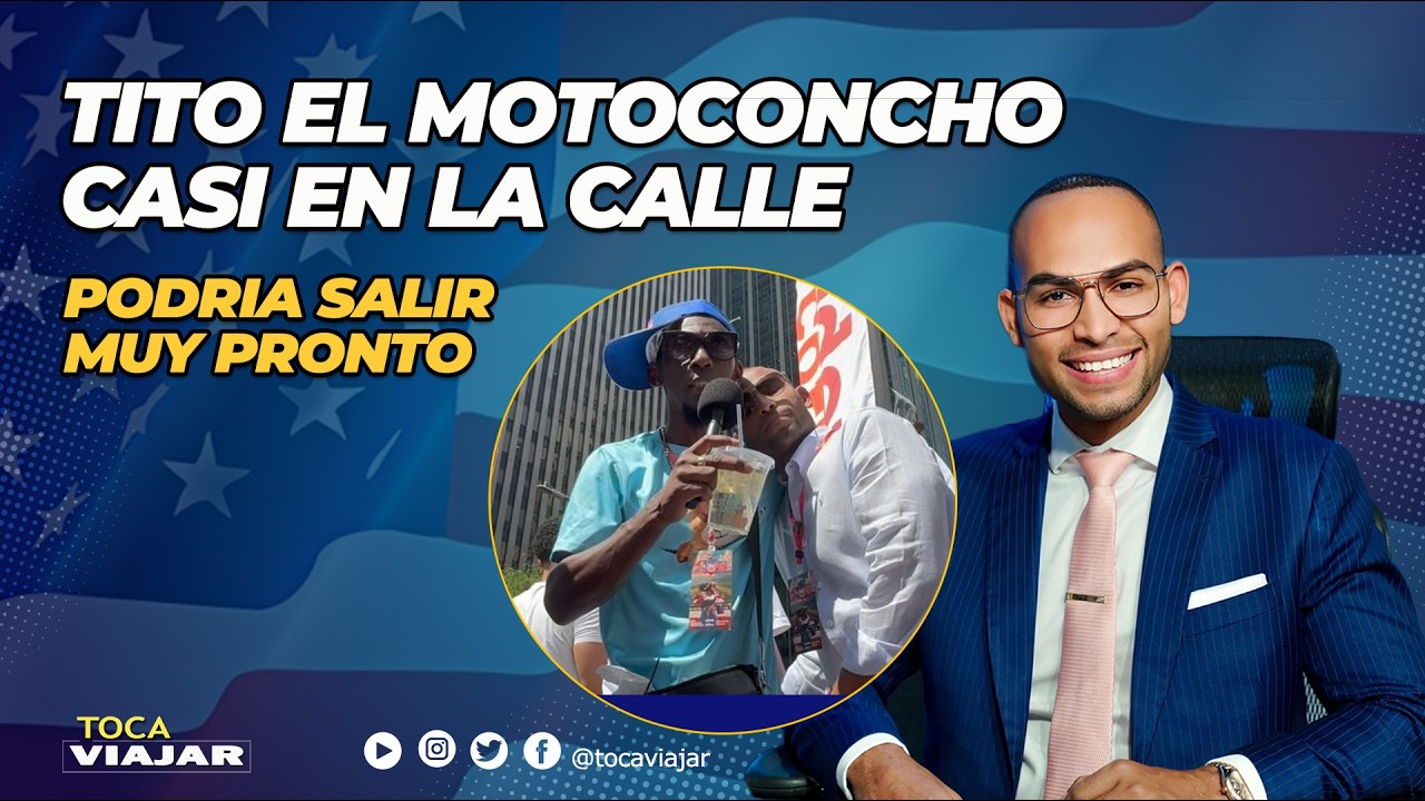 ULTIMA NOTICIA DE INMIGRACIÓN: Tito el Motoconcho podría salir pronto, necesita ayuda!! Toca Viajar