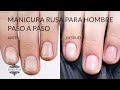 MANICURA MASCULINA 🙌 UÑAS PERFECTAS con MANICURA RUSA para HOMBRE