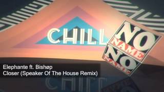 Elephante ft. Bishøp - Closer (Speaker Of The House Remix)