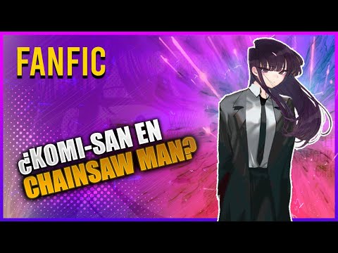 KOMI San en Chainsawman | El contrato de Komi #anime #fanfic